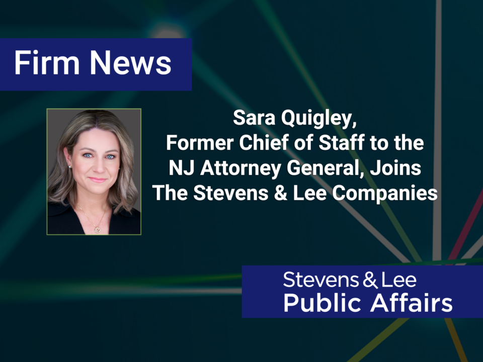 Sara Quigley, Former Chief of Staff to the NJ Attorney General, Joins The Stevens & Lee Companies